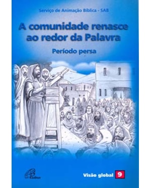 A comunidade renasce ao redor da palavra - período persa: visão global 09