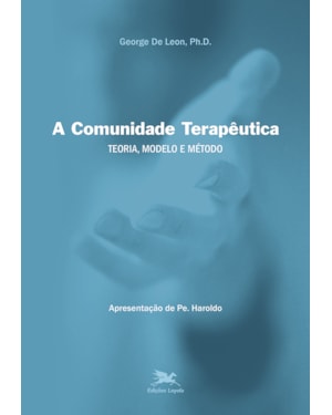 A COMUNIDADE TERAPÊUTICA: TEORIA, MODELO E MÉTODO