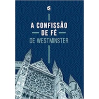 A CONFISSÃO DE FÉ DE WESTMINSTER