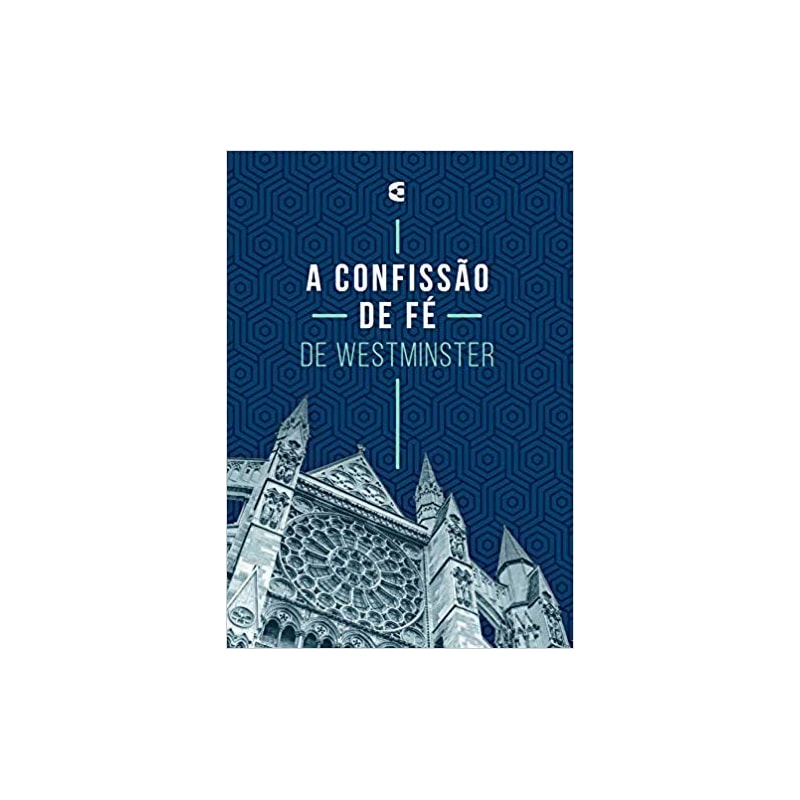 A CONFISSÃO DE FÉ DE WESTMINSTER