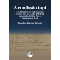 A CONFISSÃO TUPI: A PROBLEMÁTICA DOS CONFESSIONÁRIOS JESUÍTICO TUPI NOS SÉCULOS XVI-XVIII NAS MISSÕES DO GRÃO-PARÁ E MARANHÃO E DO BRASIL