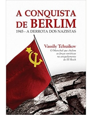 A CONQUISTA DE BERLIM