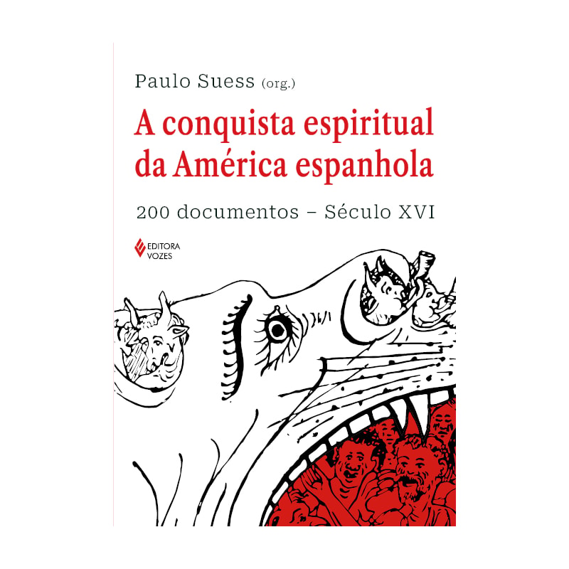 A CONQUISTA ESPIRITUAL DA AMÉRICA ESPANHOLA: 200 DOCUMENTOS - SÉCULO XVI