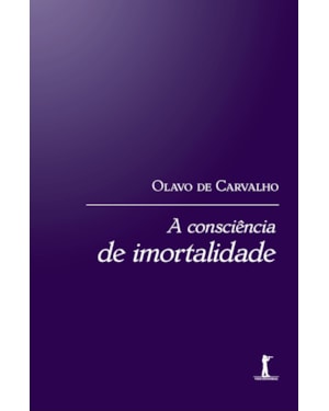 A CONSCIÊNCIA DE IMORTALIDADE