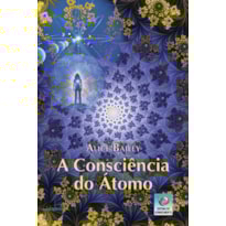 A CONSCIÊNCIA DO ÁTOMO A CONSCIÊNCIA DO ÁTOMO