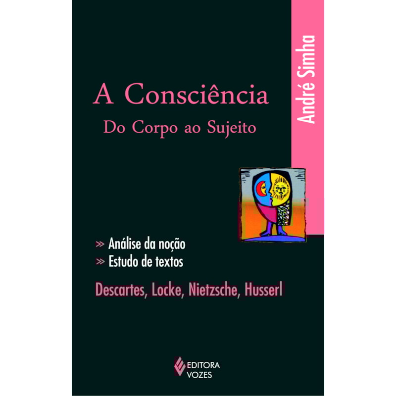 A CONSCIÊNCIA DO CORPO AO SUJEITO: ANÁLISE DA NOÇÃO, ESTUDO DE TEXTOS: DESCARTES, LOCKE, NIETZSCHE, HUSSERL