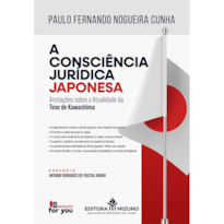 A CONSCIÊNCIA JURÍDICA JAPONESA - ANOTAÇÕES SOBRE A ATUALIDADE DA TESE DE KAWASHIMA