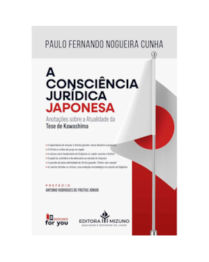 A CONSCIÊNCIA JURÍDICA JAPONESA - ANOTAÇÕES SOBRE A ATUALIDADE DA TESE DE KAWASHIMA