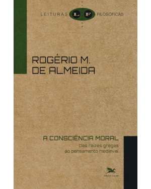 A CONSCIÊNCIA MORAL - DAS RAÍZES GREGAS AO PENSAMENTO MEDIEVAL