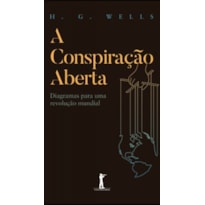 A CONSPIRAÇÃO ABERTA. DIAGRAMAS PARA UMA REVOLUÇÃO MUNDIAL