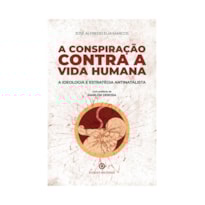 A CONSPIRAÇÃO CONTRA A VIDA HUMANA