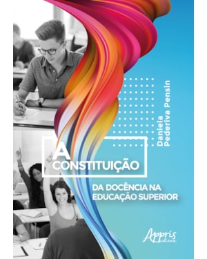 A CONSTITUIÇÃO DA DOCÊNCIA NA EDUCAÇÃO SUPERIOR