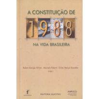 A CONSTITUIÇÃO DE 1988 NA VIDA BRASILEIRA A CONSTITUIÇÃO DE 1988 NA VIDA BRASILEIRA