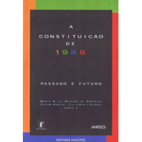 A CONSTITUIÇÃO DE 1988: PASSADO E FUTURO