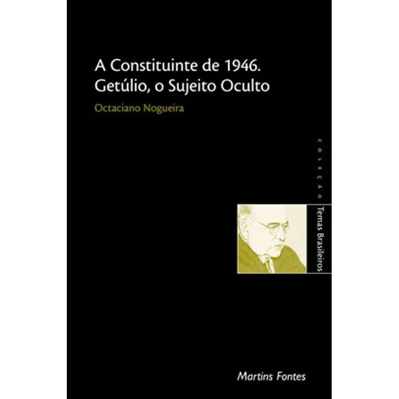 A CONSTITUINTE DE 1946: GETÚLIO, O SUJEITO OCULTO