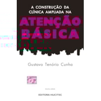 A CONSTRUÇÃO DA CLÍNICA AMPLIADA NA ATENÇÃO BÁSICA