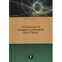 A CONSTRUÇÃO DA ESTRUTURA CONCEITUAL DA FÍSICA CLÁSSICA