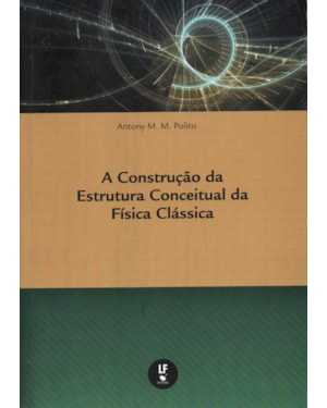 A CONSTRUÇÃO DA ESTRUTURA CONCEITUAL DA FÍSICA CLÁSSICA