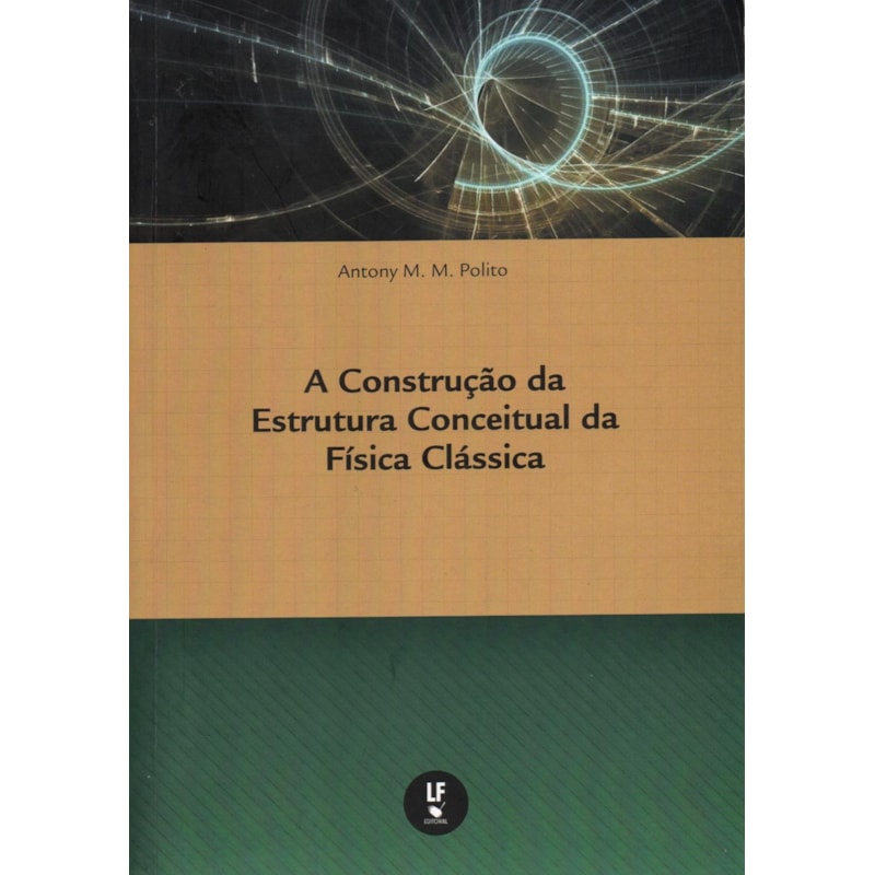 A CONSTRUÇÃO DA ESTRUTURA CONCEITUAL DA FÍSICA CLÁSSICA