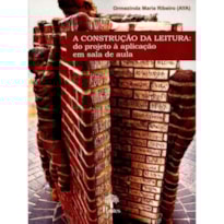 A CONSTRUÇÃO DA LEITURA - DO PROJETO À APLICAÇÃO EM SALA DE AULA
