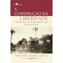 A construção da liberdade: Vivências da escravidão e do pós-abolição