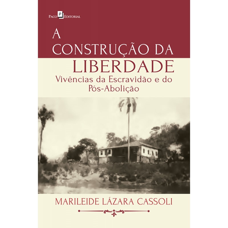 A construção da liberdade: Vivências da escravidão e do pós-abolição