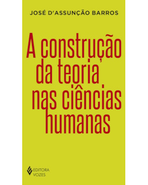 A CONSTRUÇÃO DA TEORIA NAS CIÊNCIAS HUMANAS
