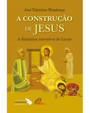A construção de Jesus: a dinâmica narrativa de lucas