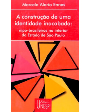 A CONSTRUÇÃO DE UMA IDENTIDADE INACABADA: NIPO-BRASILEIROS NO INTERIOR DO ESTADO DE SÃO PAULO