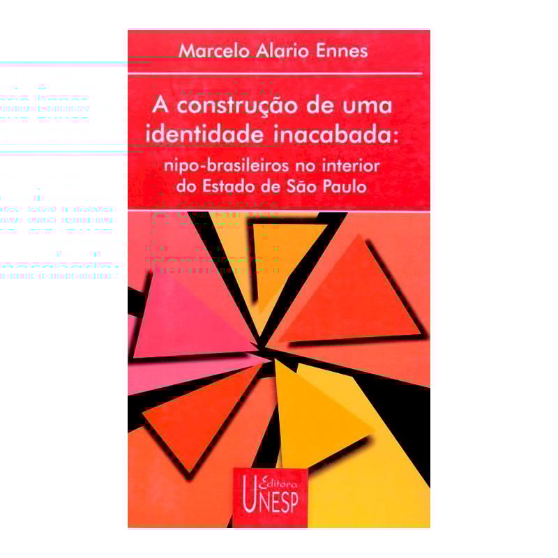 A CONSTRUÇÃO DE UMA IDENTIDADE INACABADA - NIPO-BRASILEIROS NO INTERIOR DO ESTADO DE SÃO PAULO