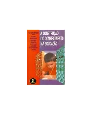 A CONSTRUCAO DO CONHECIMENTO NA EDUCACAO