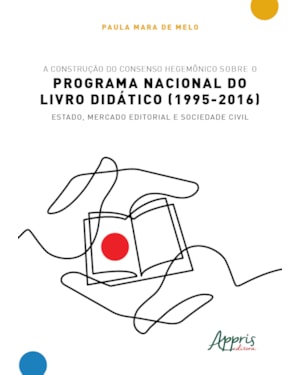 A CONSTRUÇÃO DO CONSENSO HEGEMÔNICO SOBRE O PROGRAMA NACIONAL DO LIVRO DIDÁTICO (1995-2016): ESTADO, MERCADO EDITORIAL E SOCIEDADE CIVIL