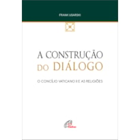 A CONSTRUÇÃO DO DIÁLOGO: O CONCÍLIO VATICANO II E AS RELIGIÕES