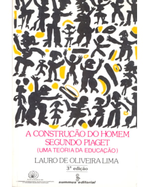 A CONSTRUÇÃO DO HOMEM SEGUNDO PIAGET: UMA TEORIA DA EDUCAÇÃO