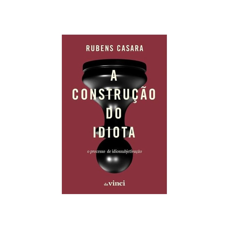 A CONSTRUÇÃO DO IDIOTA