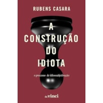 A CONSTRUÇÃO DO IDIOTA - O PROCESSO DE IDIOSSUBJETIVAÇÃO