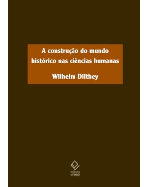 A CONSTRUÇÃO DO MUNDO HISTÓRICO NAS CIÊNCIAS HUMANAS