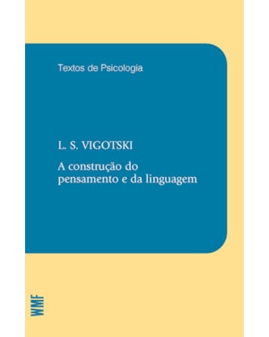 A CONSTRUÇÃO DO PENSAMENTO E DA LINGUAGEM