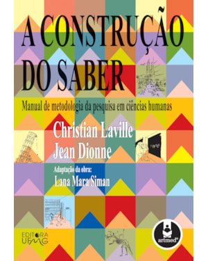 A CONSTRUÇÃO DO SABER: MANUAL DE METODOLOGIA DA PESQUISA EM CIÊNCIAS HUMANAS