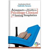 A CONSTRUÇÃO E OS DESAFIO DO PSICOLOGO CLÍNICO