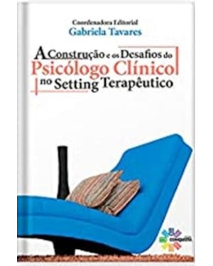 A CONSTRUÇÃO E OS DESAFIO DO PSICOLOGO CLÍNICO