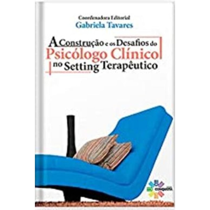 A CONSTRUÇÃO E OS DESAFIO DO PSICOLOGO CLÍNICO