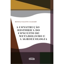 A CONSTRUÇÃO HISTÓRICA DO CONCEITO DE METABOLISMO E A AGROECOLOGIA