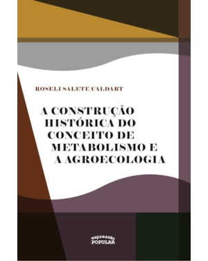 A CONSTRUÇÃO HISTÓRICA DO CONCEITO DE METABOLISMO E A AGROECOLOGIA