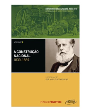 A CONSTRUÇÃO NACIONAL: 1830-1889