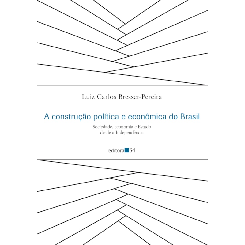 A construção política e econômica do Brasil: sociedade, economia e Estado desde a Independência