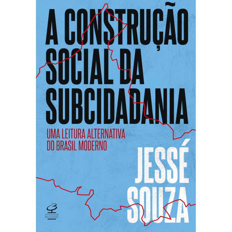 A CONSTRUÇÃO SOCIAL DA SUBCIDADANIA: UMA LEITURA ALTERNATIVA DO BRASIL MODERNO