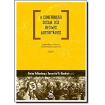 A CONSTRUÇÃO SOCIAL DOS REGIMES AUTORITÁRIOS: LEGITIMIDADE, CONSENSO E CONSENTIMENTO NO SÉCULO XX - EUROPA: LEGITIMIDADE, CONSENSO E CONSENTIMENTO NO SÉCULO XX - EUROPA