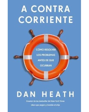 A contracorriente: cómo resolver los problemas antes de que ocurran