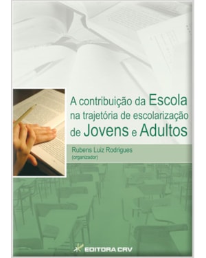 A CONTRIBUIÇÃO DA ESCOLA NA TRAJETÓRIA DE ESCOLARIZAÇÃO DE JOVENS E ADULTOS
